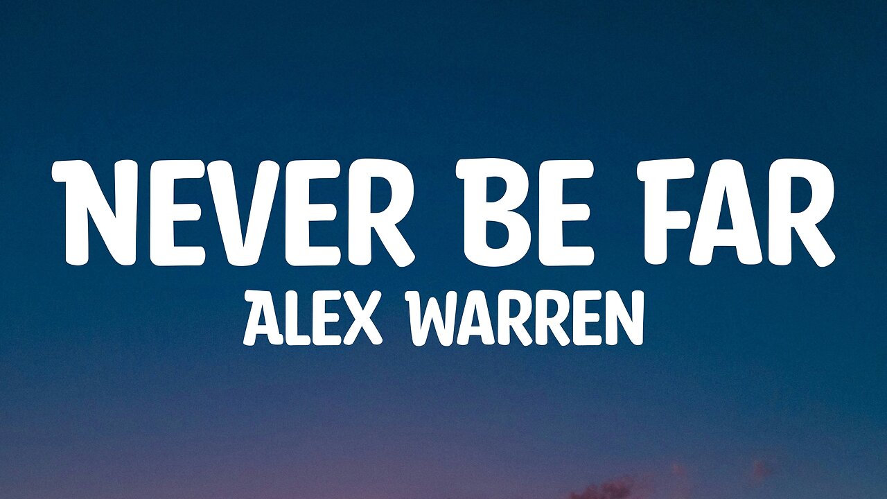 Alex Warren - Never Be Far (Lyrics)