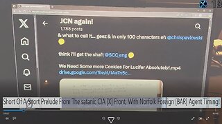 Short Of A Short Prelude From The satanic CIA [X] Front, With Norfolk Foreign [BAR] Agent Timing!
