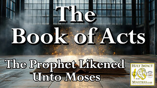 Acts Chapter 2b and 3, The Prophet Likened Unto Moses