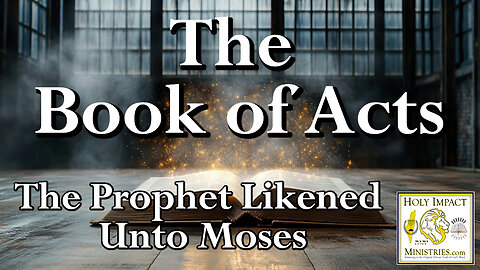 Acts Chapter 2b and 3, The Prophet Likened Unto Moses