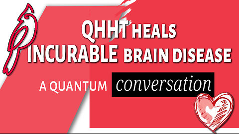 QHHT Heals Incurable Brain Disease