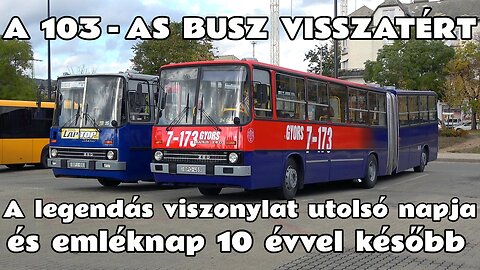 2015.03.20. & 2025.10.25. A hosszú 103-as busz utolsó napja, és az emléknapi visszatérés 10 év után.