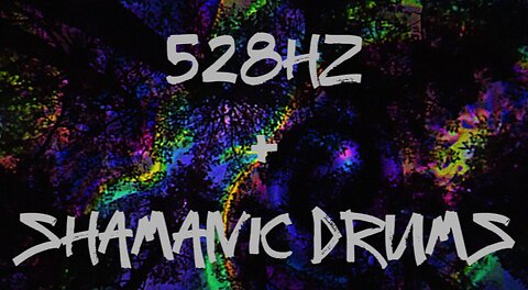 528HZ + SHAMANIC DRUM