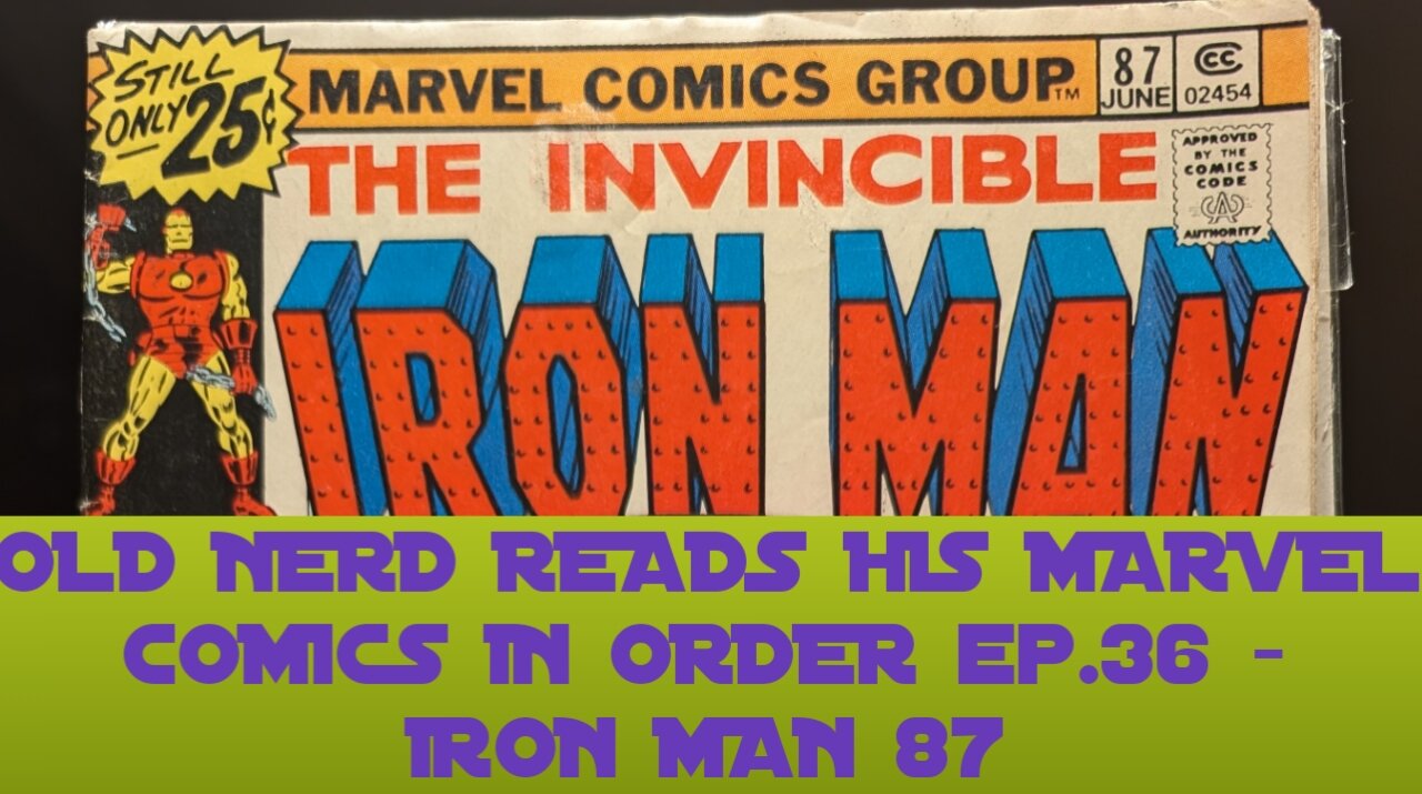 OLD NERD READS HIS MARVEL COMICS IN ORDER ep. 36 - IRON MAN 87
