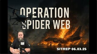 Watching Operation Spider Web - SITREP 060325