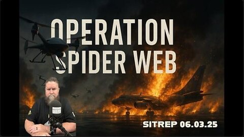 Watching Operation Spider Web - SITREP 060325