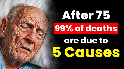 99% of Seniors Die From These 5 Causes – But You Can Avoid Them