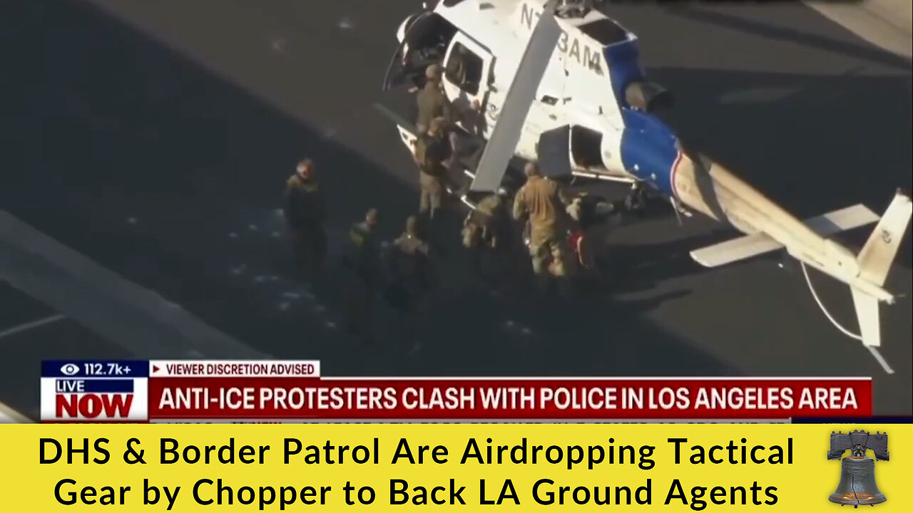 DHS & Border Patrol Are Airdropping Tactical Gear by Chopper to Back LA Ground Agents
