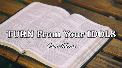 Sam Adams - TURN From Your IDOLS