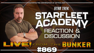 Live From The Bunker 869: STARFLEET ACADEMY Reaction & Discussion | SDCC Star Trek News