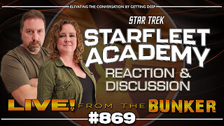Live From The Bunker 869: STARFLEET ACADEMY Reaction & Discussion | SDCC Star Trek News
