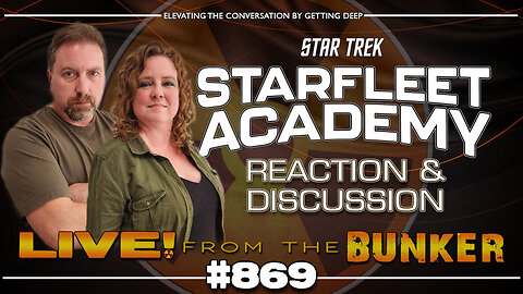 Live From The Bunker 869: STARFLEET ACADEMY Reaction & Discussion | SDCC Star Trek News