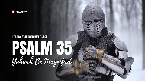 Psalms 35 - Yahweh Be Magnified (Legacy Standard Bible - LSB)