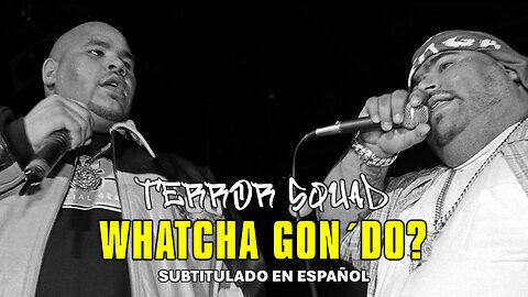 Terror Squad - Watcha Gon Do? | (Subtitulado en español) (Prod. por Juju)