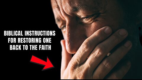 Biblical Instructions For Restoring Believers That Have Fallen