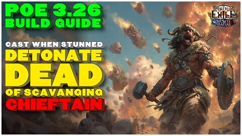 [POE 3.26] Cast When Stunned Detonate Dead Of Scavenging Chieftain Blast Through Content On A Budget