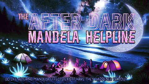 #MandelaEffects AFTER DARK COMMUNITY HELPLINE | Life Altering Shifts