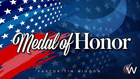 Medal of Honor | Pastor Tim Rigdon | The Well