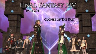 Final Fantasy XIV Part 204 - Clones of The Past