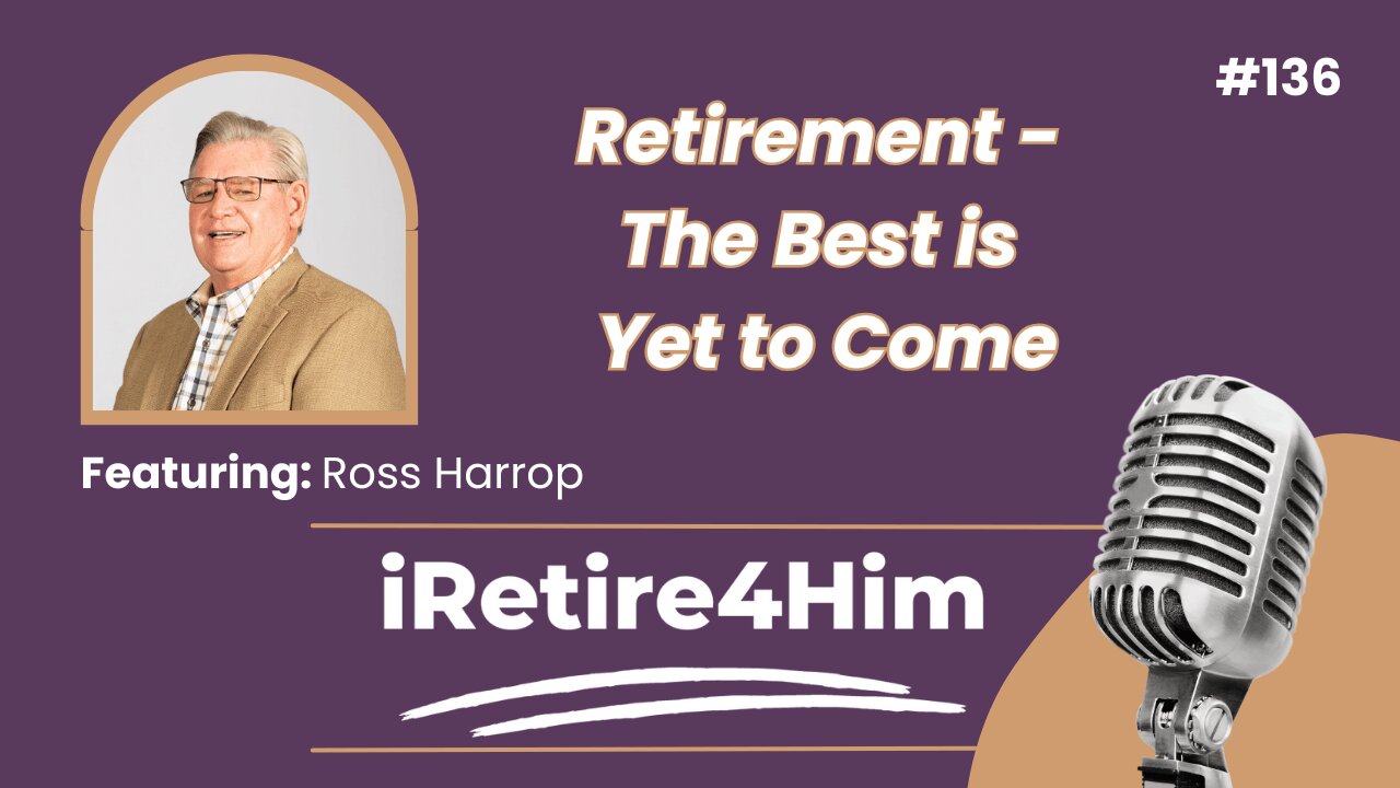 136: Retirement – The Best is Yet to Come!