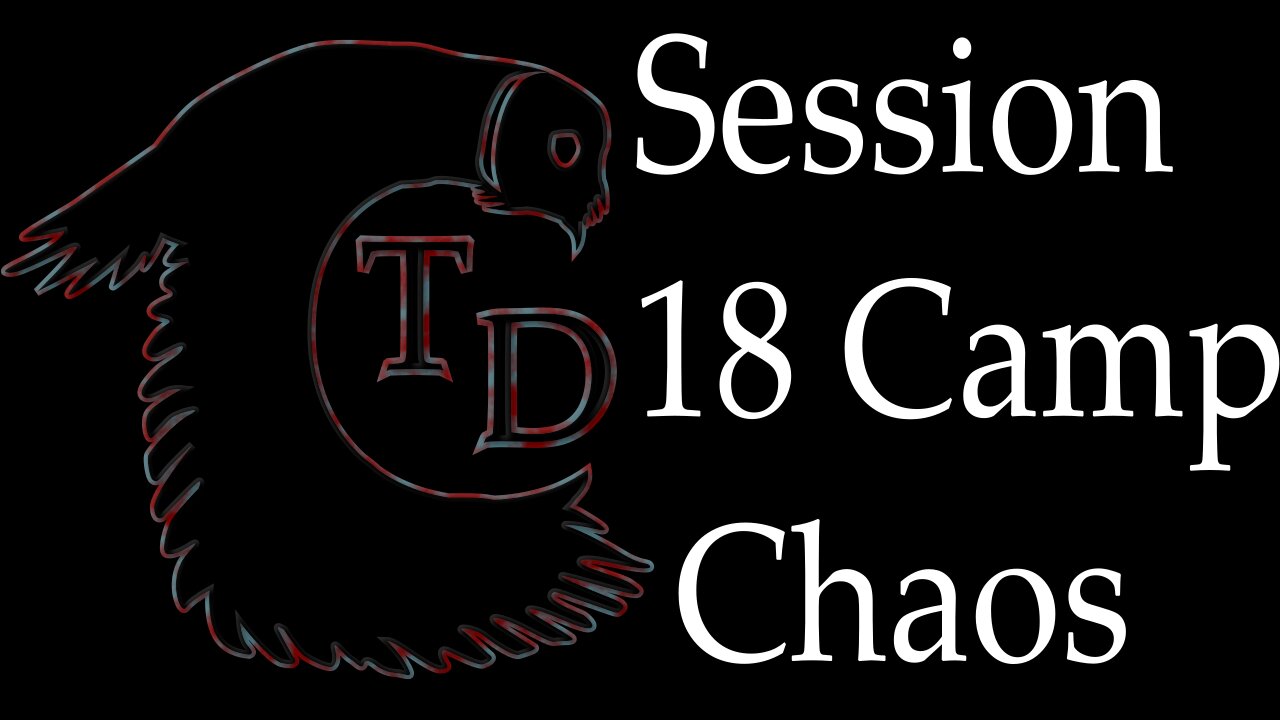 The Darkness Collective - Session 18 - Camp Chaos