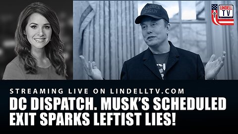 MUSK’S SCHEDULED EXIT SPARKS LEFTIST LIES!