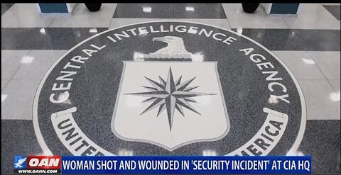 WOMAN SHOT AND WOUNDED IN SECURITY INCIDENT AT CIA HQ