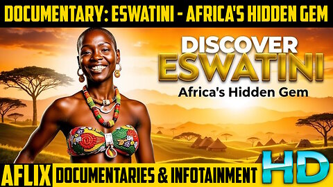 Documentary: Eswatini - Africa's Most Underrated Country