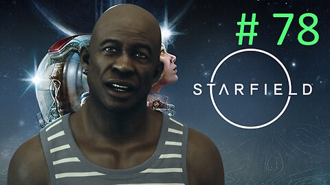 The Eye // Let's Play Starfield BLIND # 78