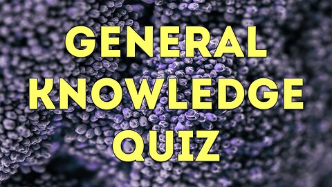 General Knowledge Quiz