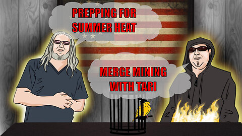 The Canary in the Cage Episode 59 - Prepping for Summer Heat, Merge Mining with Tari
