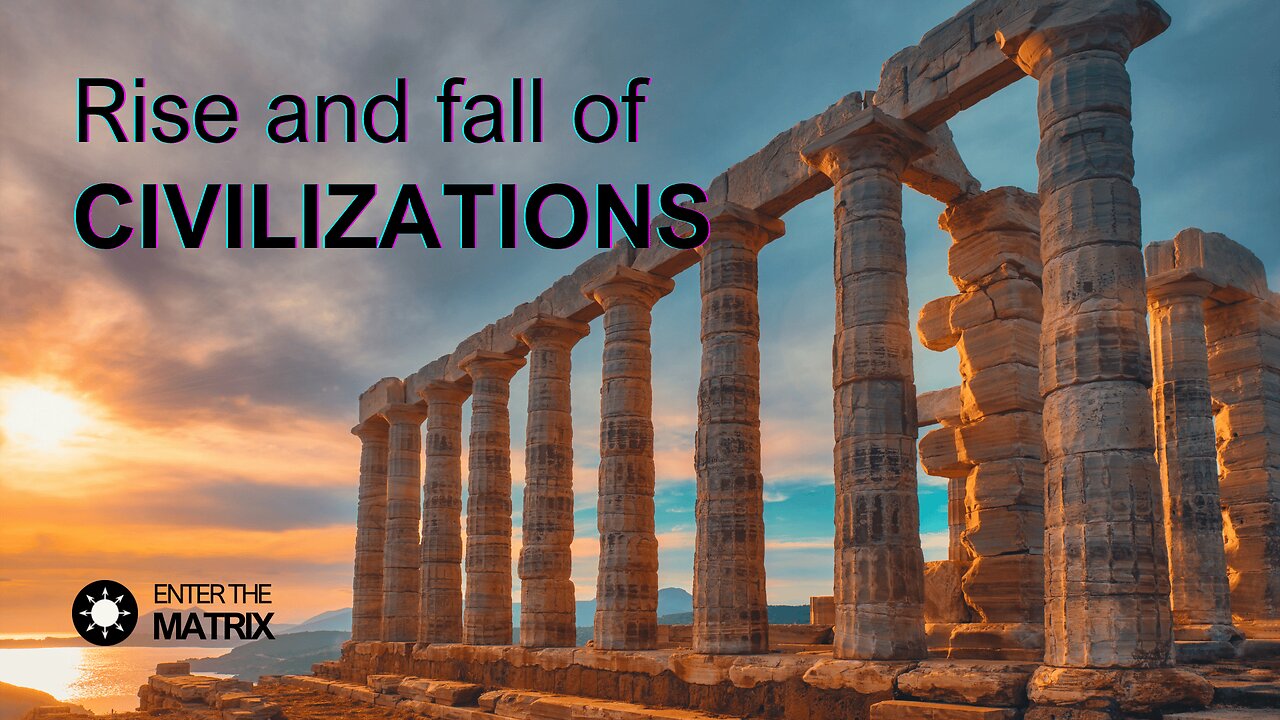 E0014 ENTER THE MATRIX - Rise and fall of CIVILIZATIONS