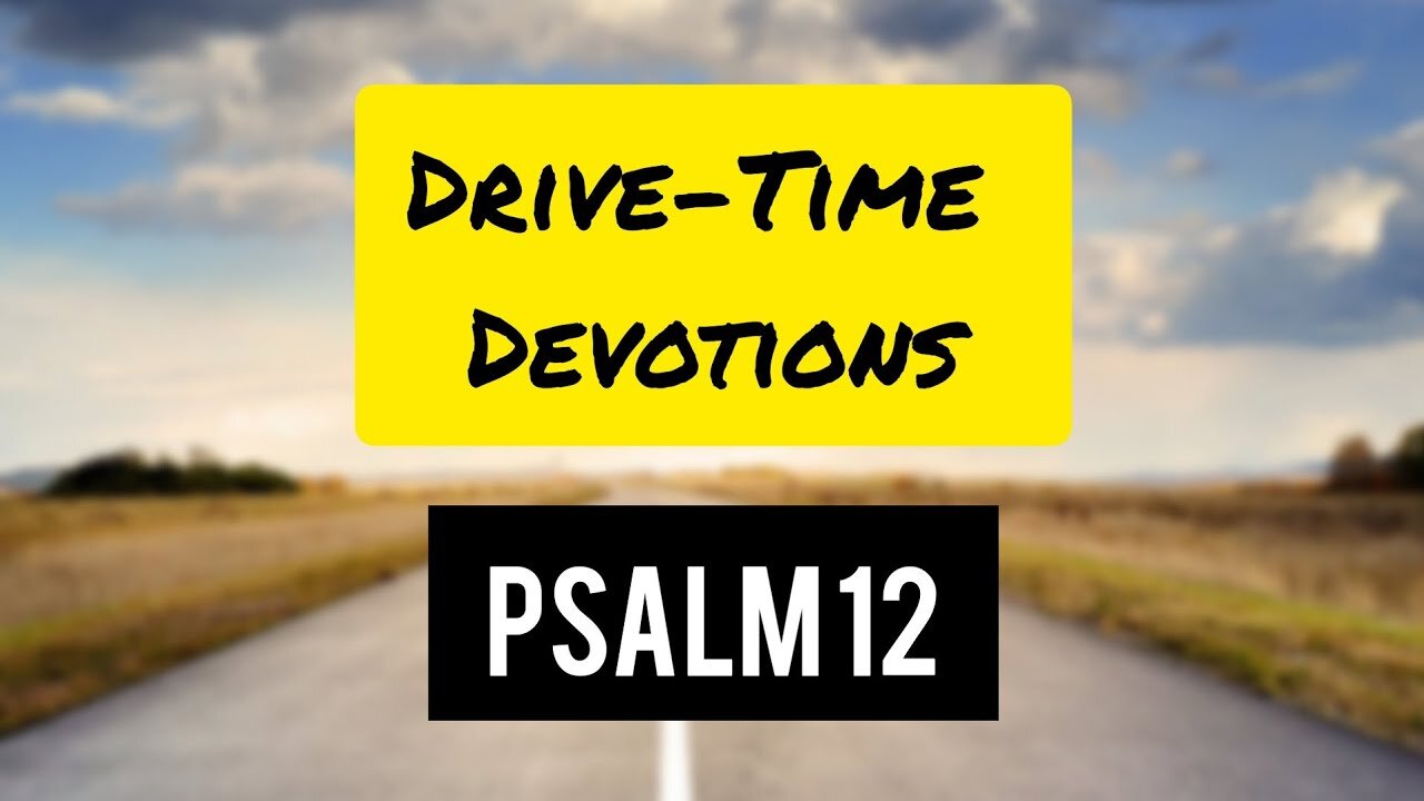 Hearts on the Highway: Navigating Life's Challenges with Psalm 12