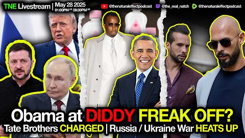 TNE Stream | 05/28 | Obama at Diddy Freak Off? | Russia / Ukraine Heats Up | Tate Brothers Charged