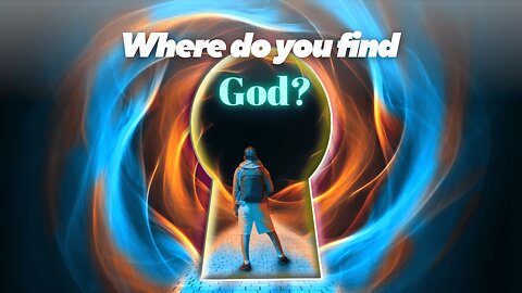 Where do you find God?