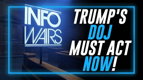 Trump's DOJ Must Act NOW, Warns Alex Jones