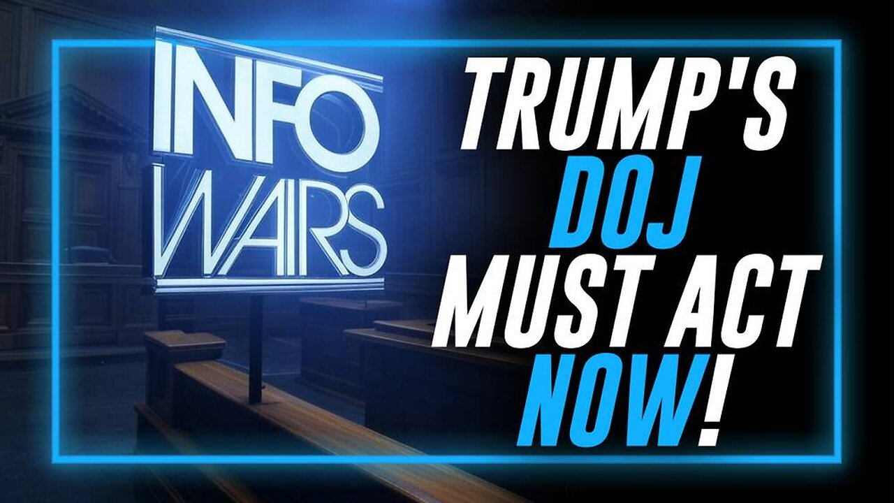 Trump's DOJ Must Act NOW, Warns Alex Jones