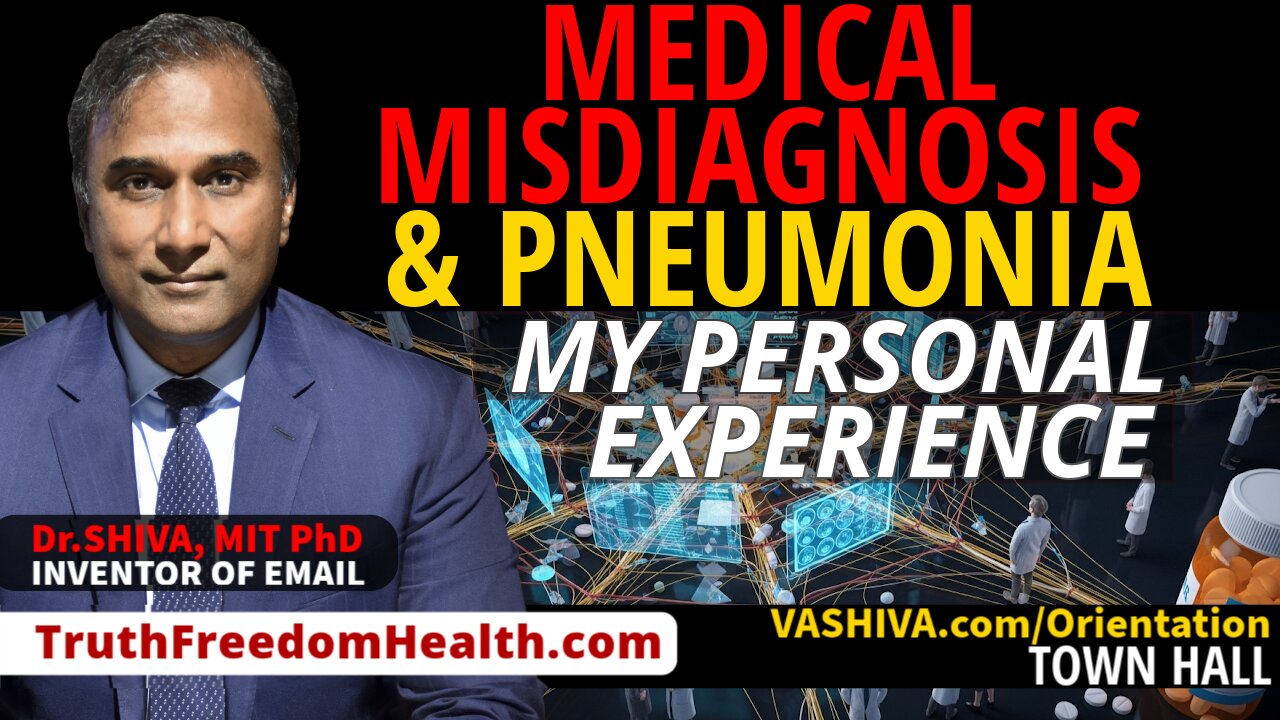Dr.SHIVA™ LIVE: Medical Misdiagnosis & Pneumonia. My Personal Experience.