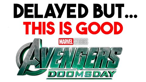 Avengers Doomsday Is DELAYED But This Is Actually A Good Thing!!!