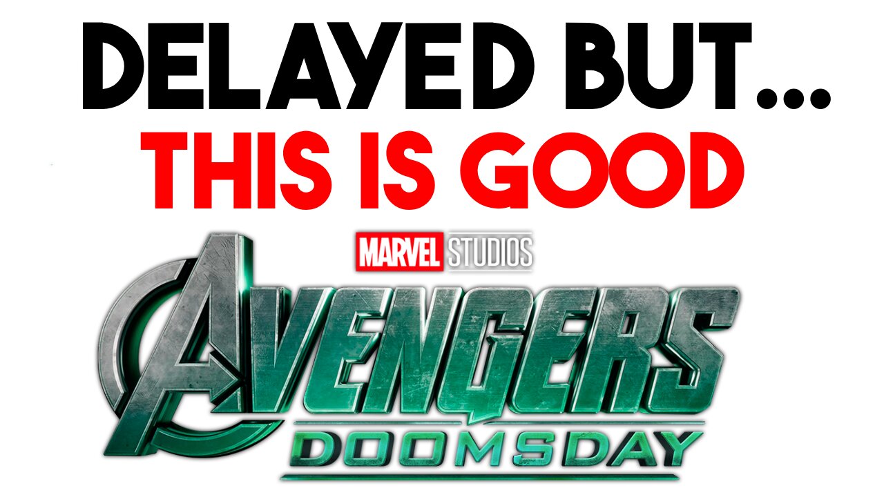Avengers Doomsday Is DELAYED But This Is Actually A Good Thing!!!