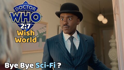 Bye Bye Sci-Fi ? (A Review of Doctor Who’s ‘Wish World’)