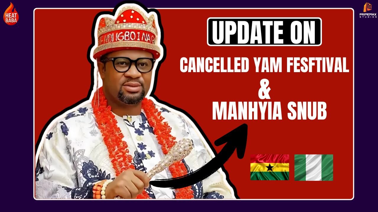 Igbo King 🤴 in Ghana Replies Ghanaians on Manhyia Snub,Clarifies on Yam Festival Cancellation