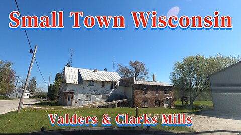 Small Town Wisconsin: Valders & Clarks Mills.
