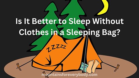 Is It Better to Sleep Without Clothes in a Sleeping Bag?