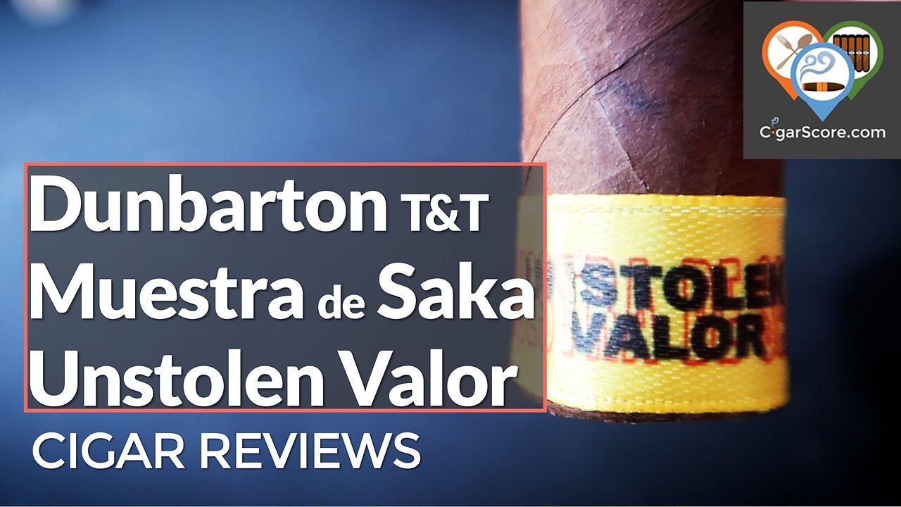 MOSTLY Enjoyable But $$$$ - Dunbarton Muestra de Saka Unstolen Valor - CIGAR REVIEWS by CigarScore
