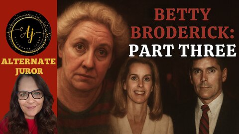 CA vs. BETTY BRODERICK — PART THREE