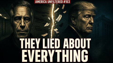 They Lied About EVERYTHING: Epstein, Trump, DOJ, FBI… All of It | America Unfiltered #153