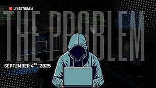 The Problem - September 4th, 2025