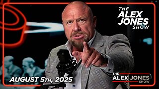 The Alex Jones Show TUESDAY FULL SHOW 8/5/25