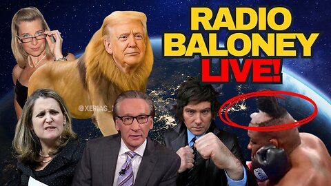 Radio Baloney Live! Phony Freeland Bill Maher, Trump Lion King, Milei, Boxer Loses Wig,Katie Hopkins